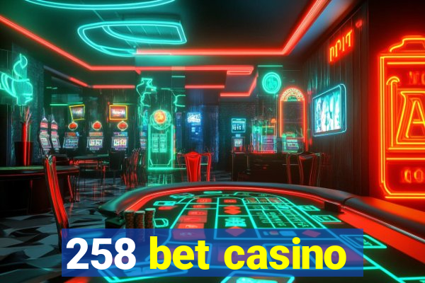 258 bet casino